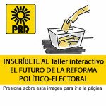 Taller interactivo: El futuro de la reforma político electoral